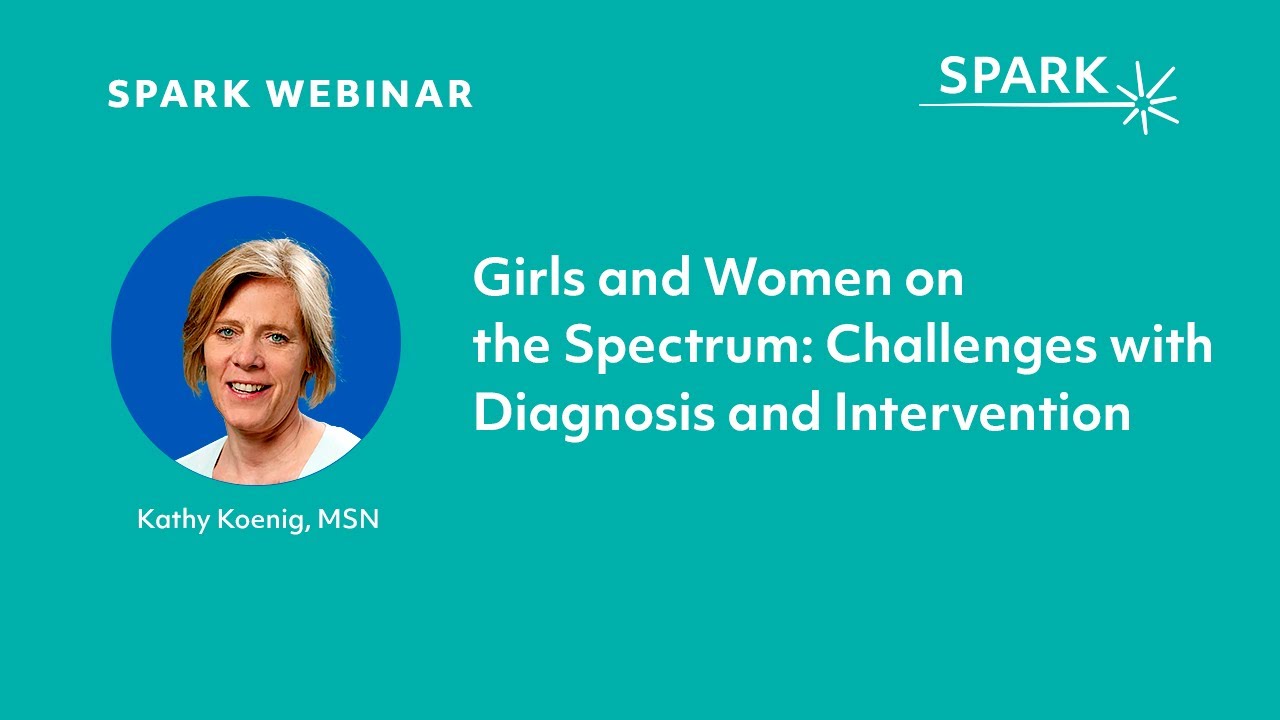 Girls and Women on the Spectrum: Challenges with Diagnosis and Intervention