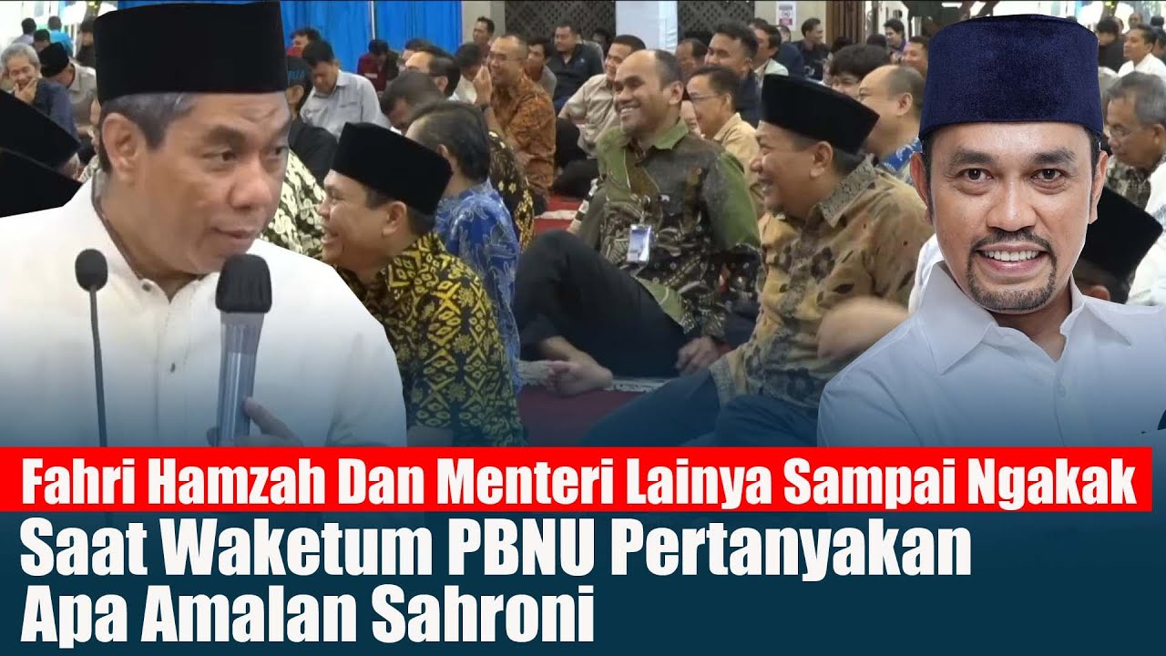 Fahri Hamzah Dan Menteri Lainya Sampai Ngakak, Saat Waketum PBNU Pertanyakan Apa Amalan Sahroni