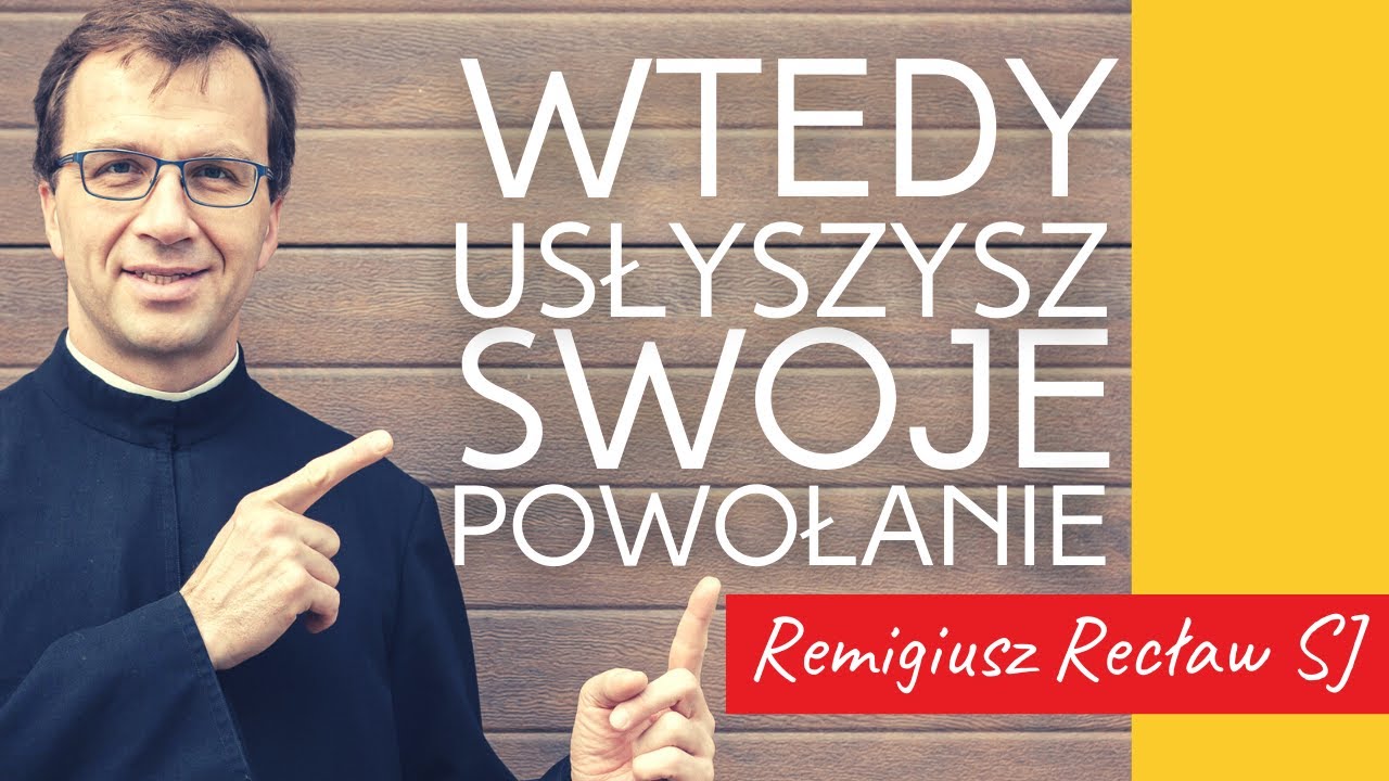 Wtedy usłyszysz swoje powołanie | Remigiusz Recław SJ
