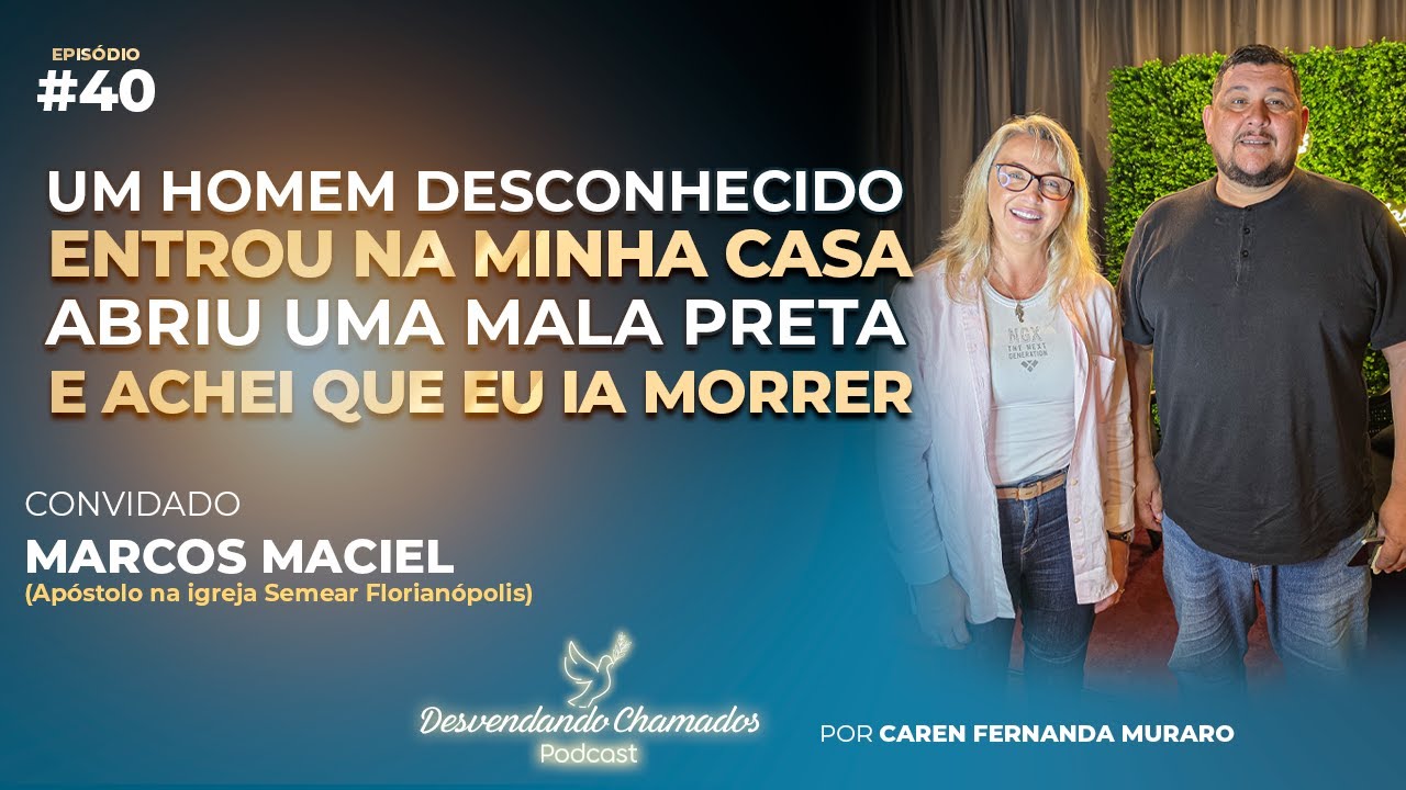Marcos Maciel - O amor de Deus alcança até os improváveis  | Episódio #40