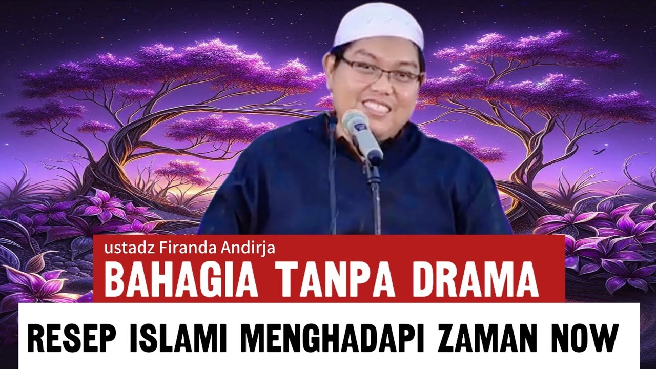 Bahagia itu Mudah: Kiat Hidup Tenang Dari Gempuran Dunia - ustadz Firanda Andirja