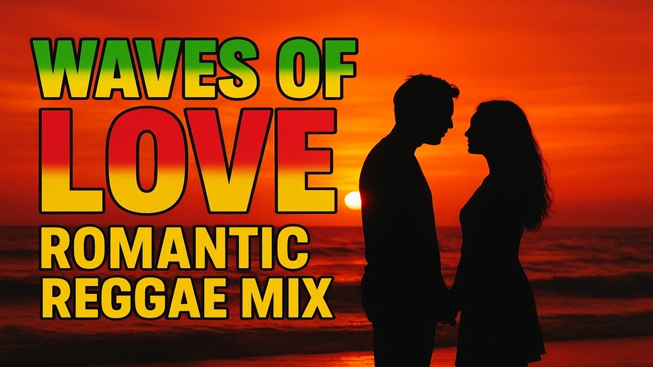 Waves of Love &ndash; Romantic Reggae Mix 2025 | Lovers Rock & Roots Vibes