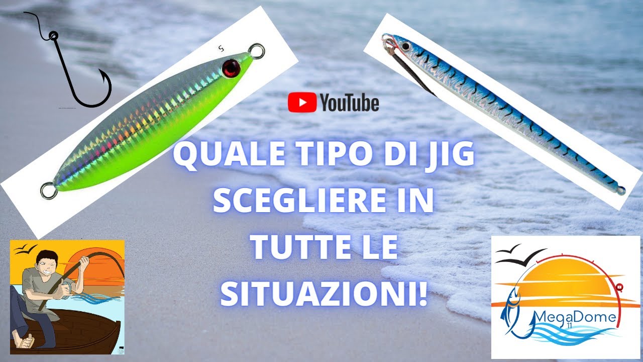 QUALE JIG SCEGLIERE NELLE DIVERSE SITUAZIONI!