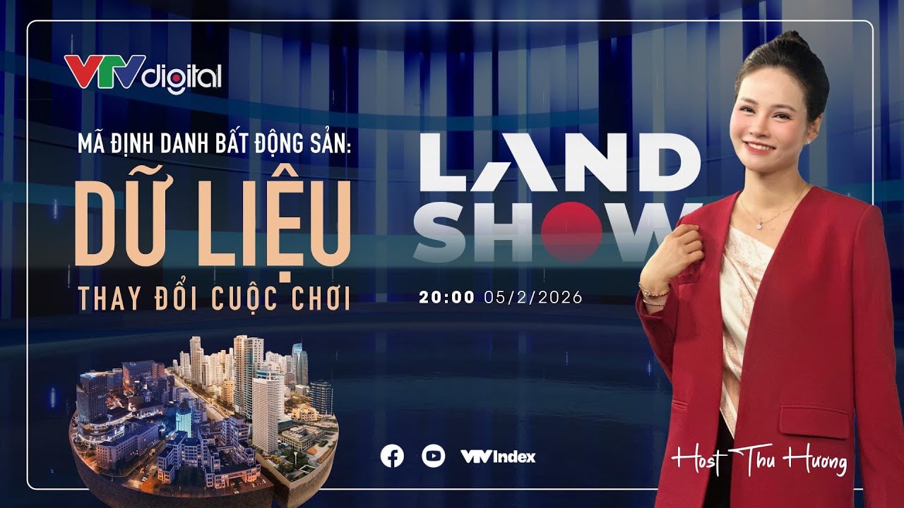 [LANDSHOW] MÃ ĐỊNH DANH BẤT ĐỘNG SẢN: DỮ LIỆU THAY ĐỔI CUỘC CHƠI | VTVIndex