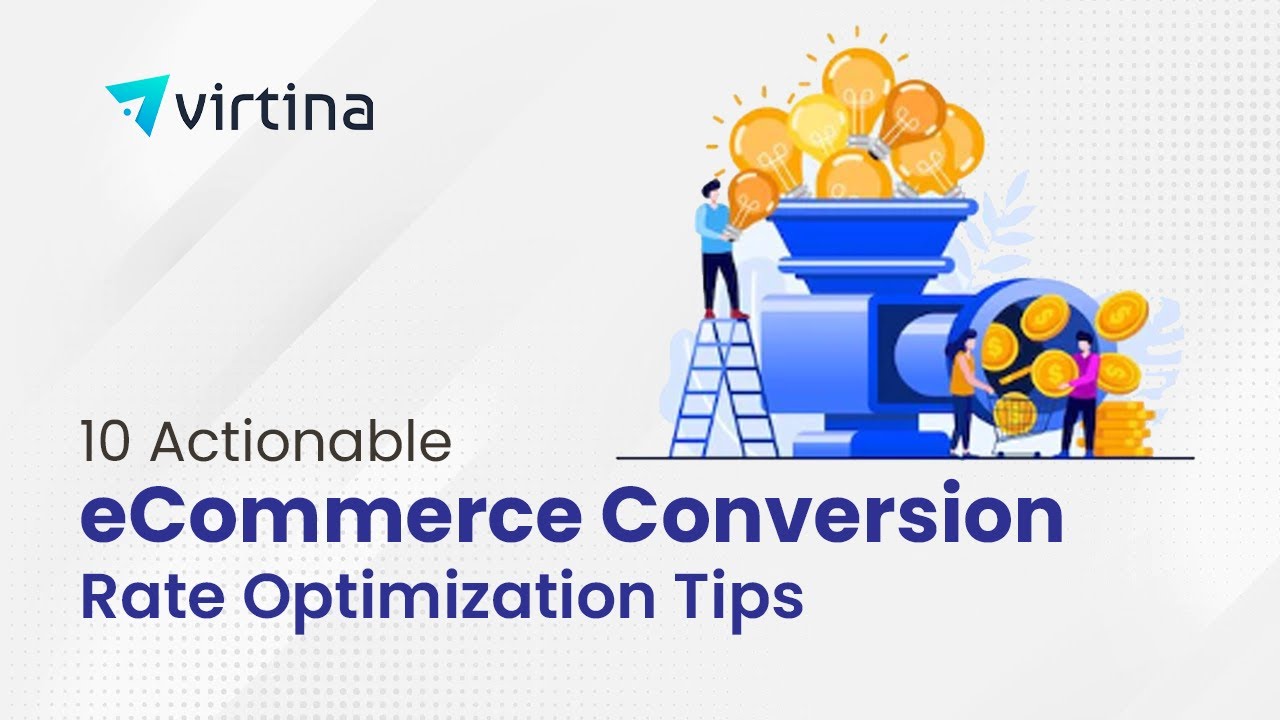 10 Actionable eCommerce Conversion Rate Optimization Tips | Virtina