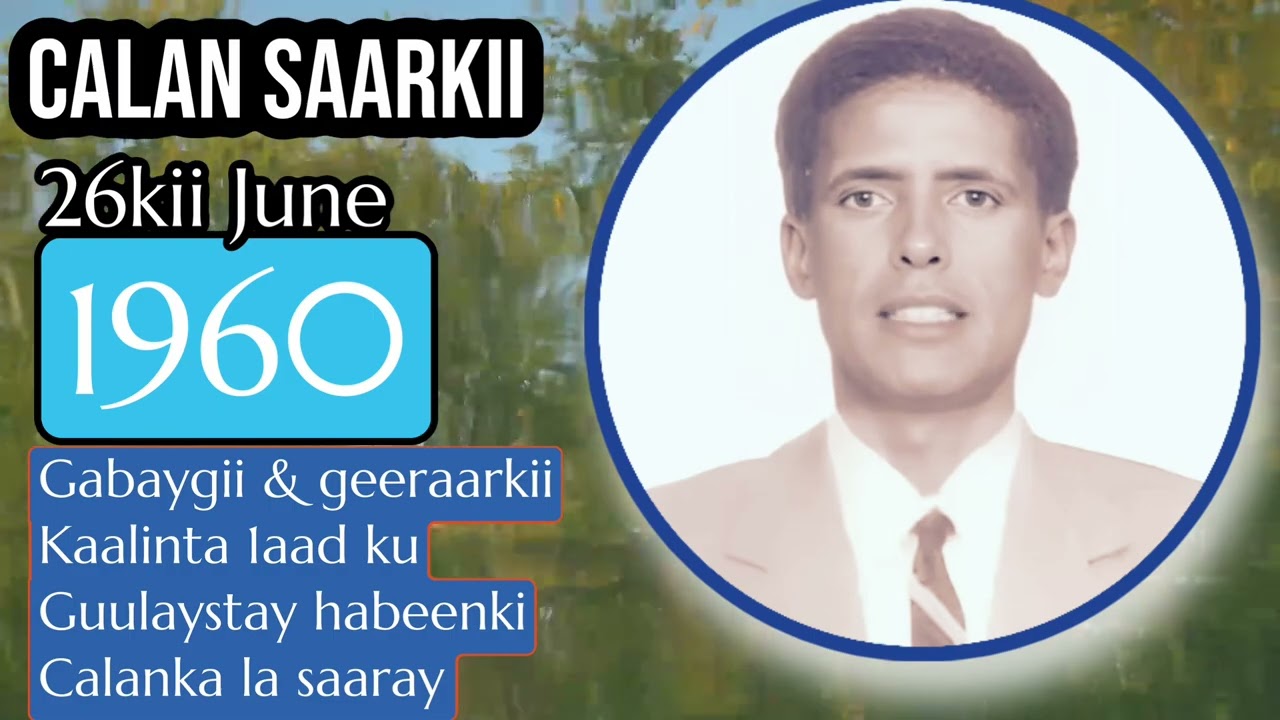 Cabdi Iidaan | 26.06.1960kii | gabaygii kaalinta 1aad galay habeenkii calansaarka.