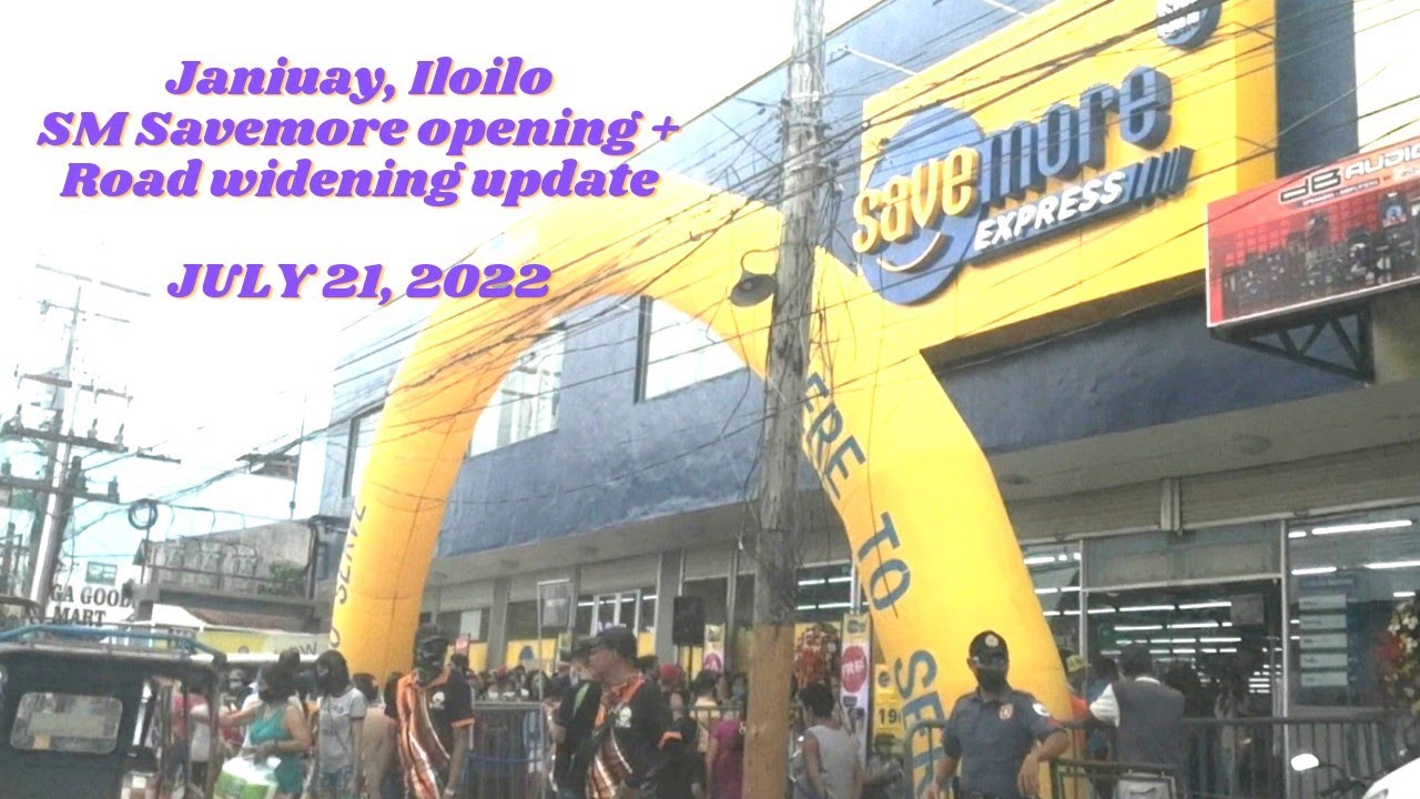 JANIUAY, ILOILO STREETS SITUATION & SM SAVEMORE GRAND OPENING JULY 21, 2022.