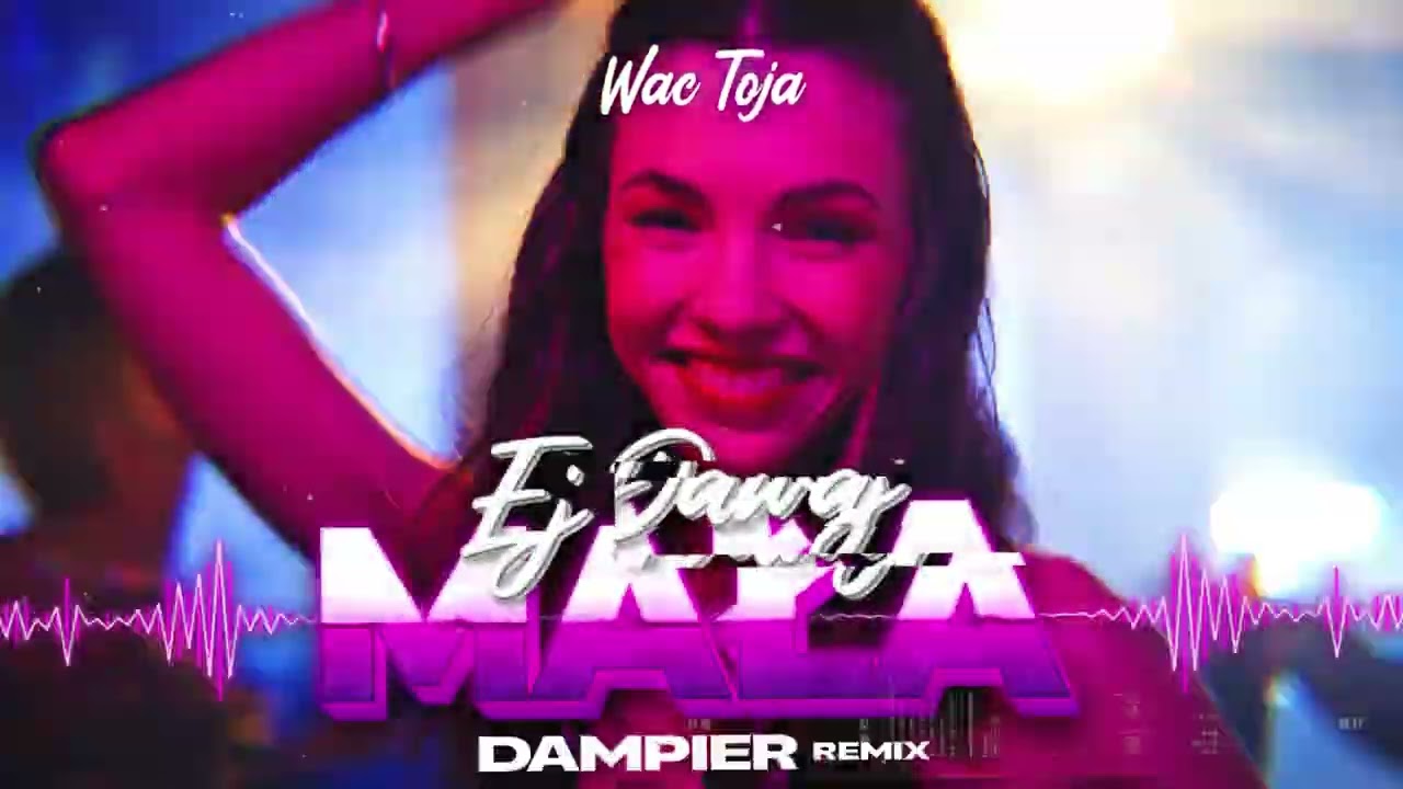 Wac Toja - Ej Dawaj Mała (DAMPIER REMIX)