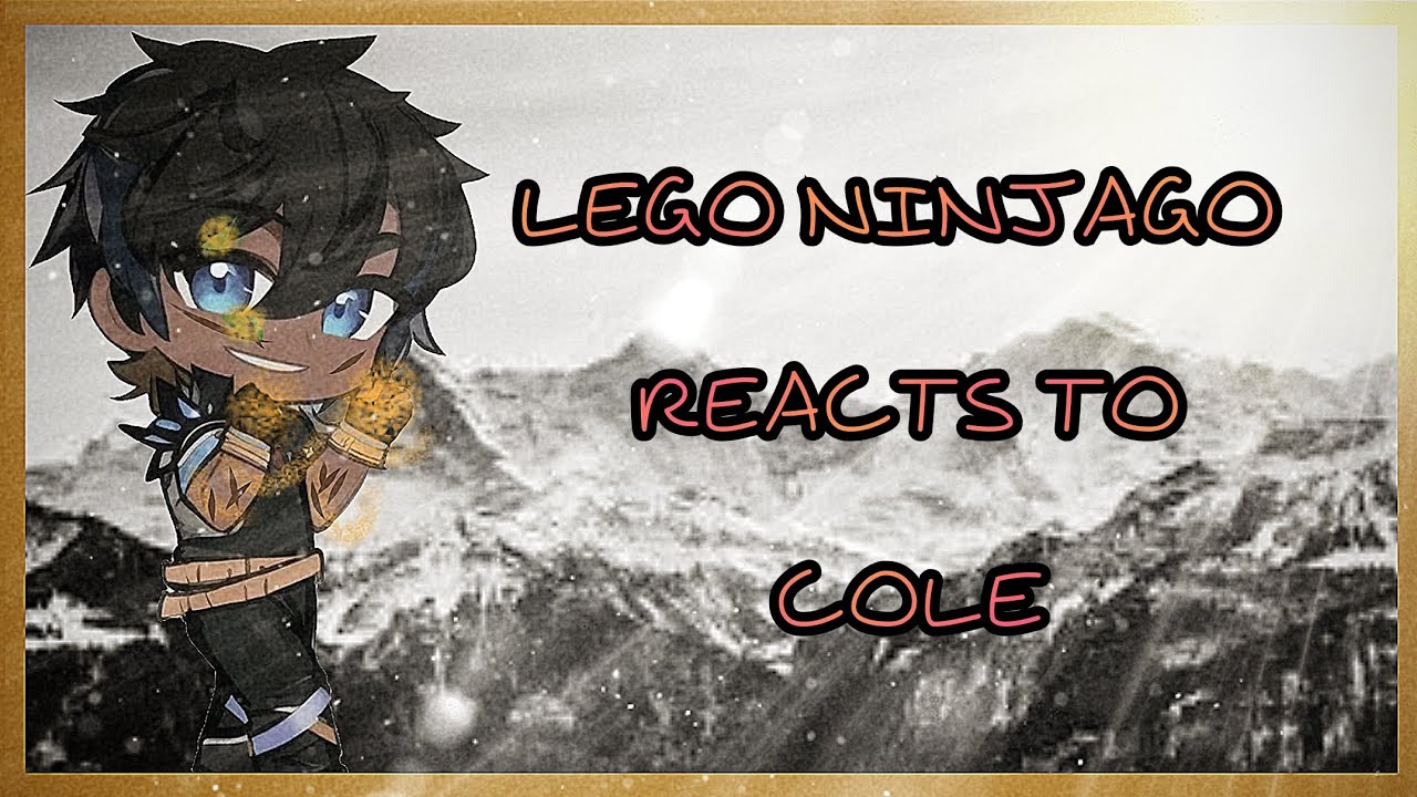Реакция Lego Ninjago на Коула || Lego Ninjago || часть 6/6