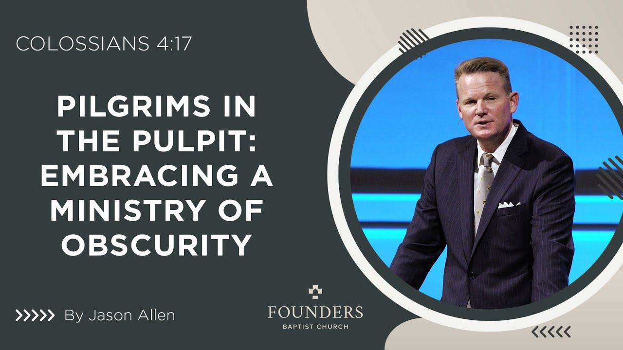 Jason Allen | Pilgrims in the Pulpit: Embracing a Ministry of Obscurity | Truth In Love 2026
