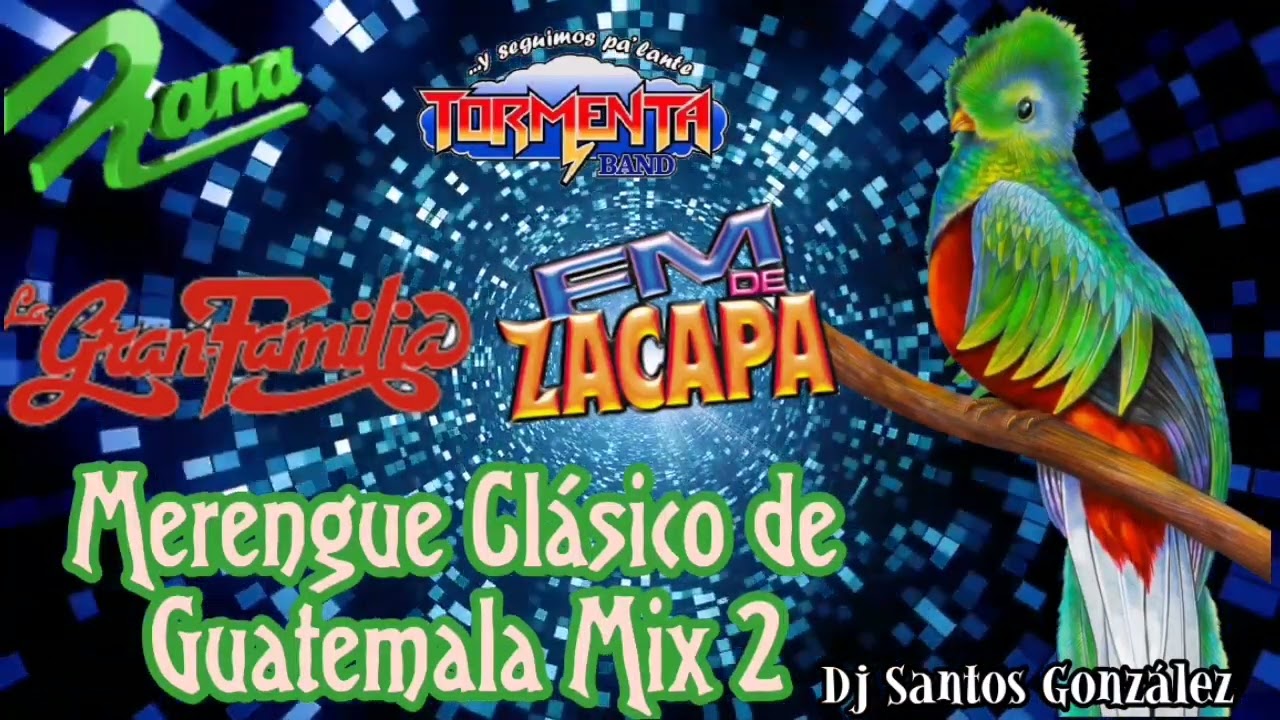 Merengue Clásico de Guatemala Mix 2 Audios Originales La Gran Familia, Rana, Machete, Fm de Zacapa