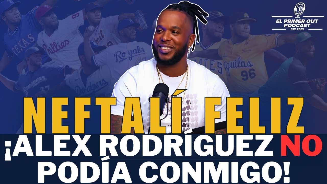 &iexcl;Alex Rodr&iacute;guez NO PUDO conmigo! Neftal&iacute; F&eacute;liz REVELA sus MEJORES MOMENTOS en MLB y LIDOM EXCLUSIVA