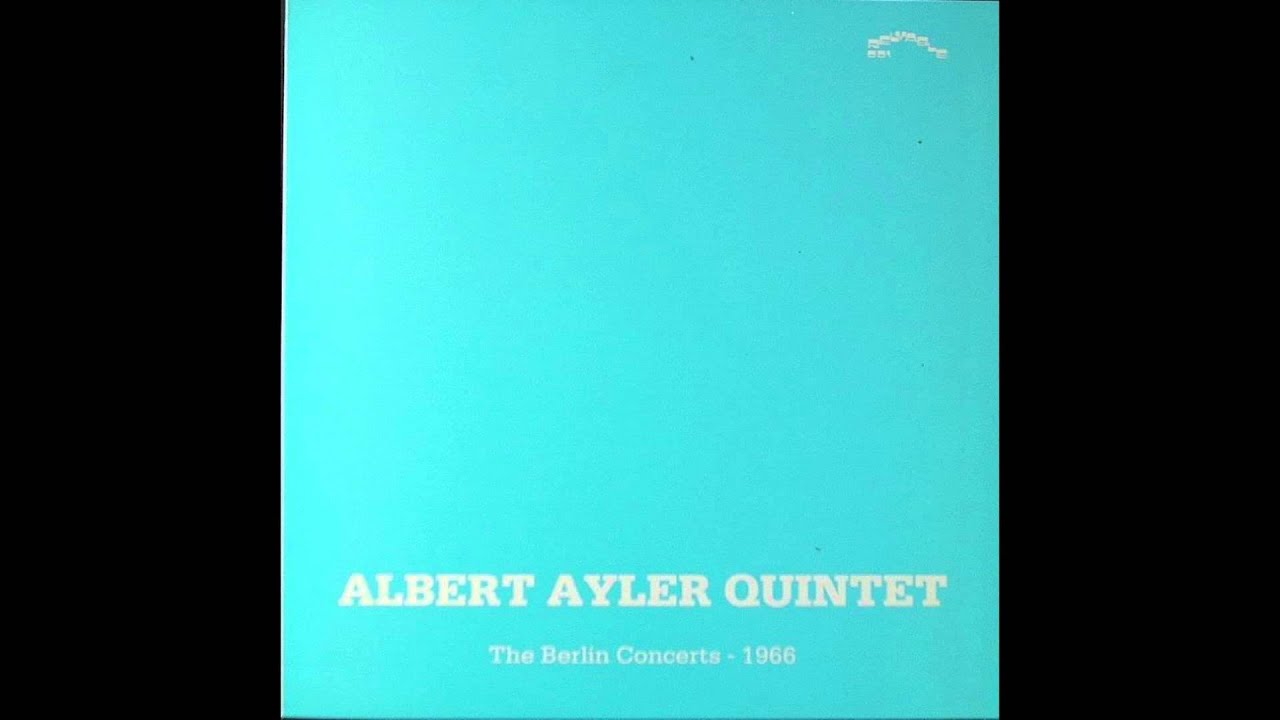 Albert Ayler Quintet &lrm;&ndash; The Berlin Concerts 1966 - full vinyl album