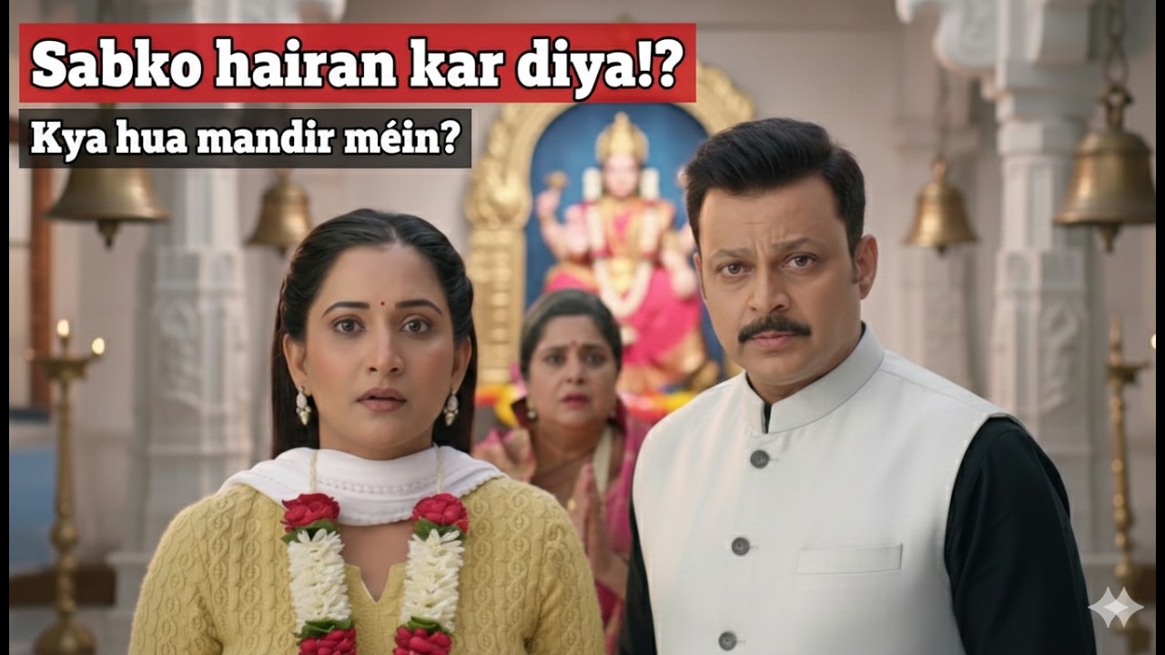 Shocking Turn of Events in Tum Se Tum Tak: What Happened in the Temple? 