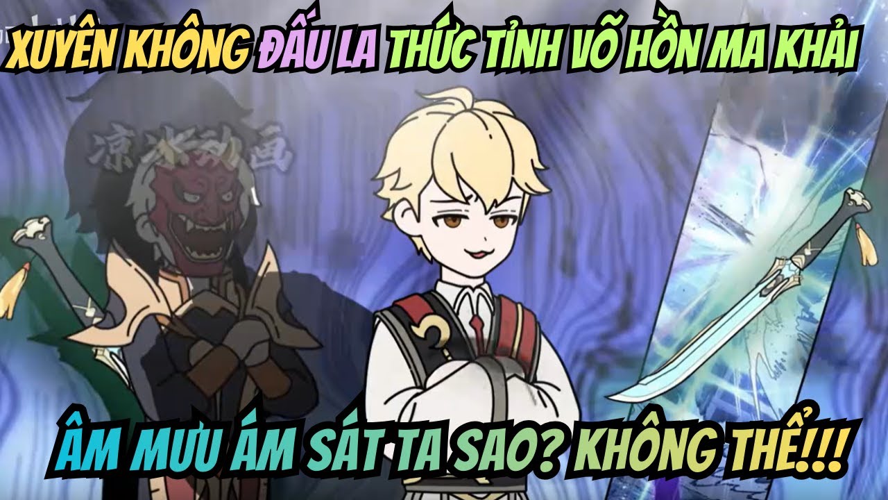 Xuyên Không Đấu La Ta Thức Tỉnh Võ Hồn Ma Khải, Ám Sát Ta Sao? E Là Không Thể!!!
