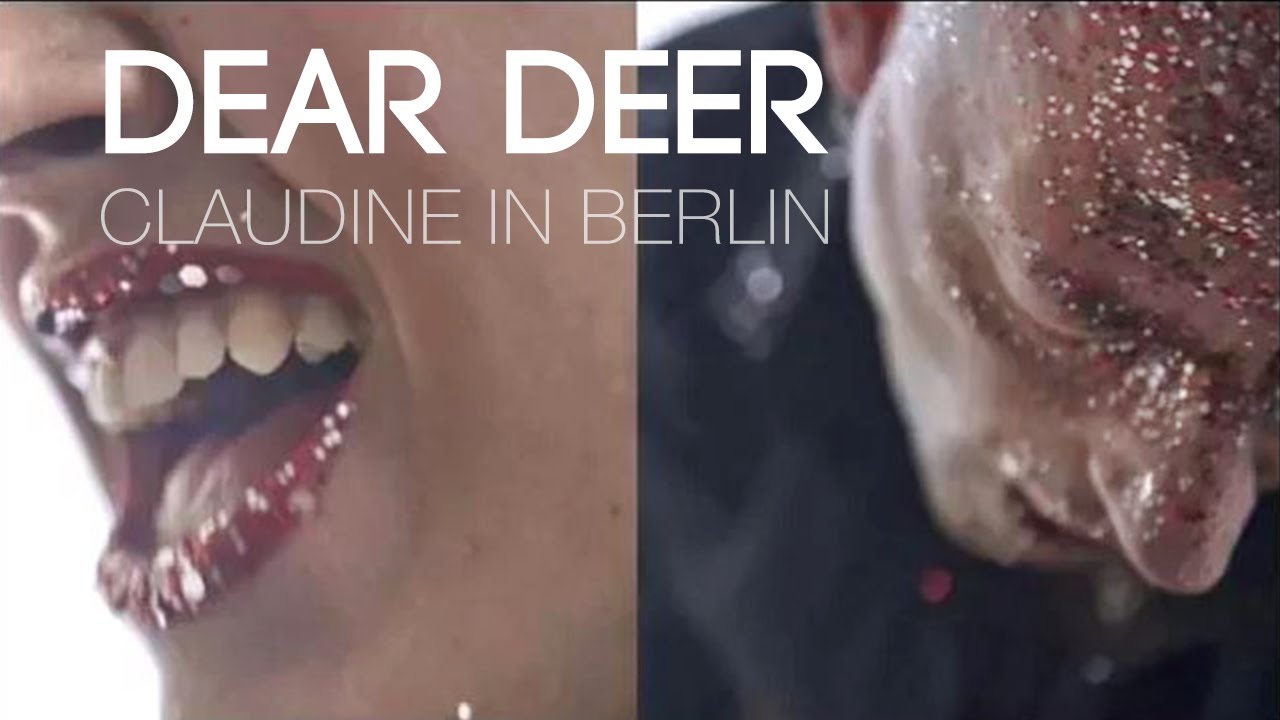 DEAR DEER : Claudine in Berlin [official video]
