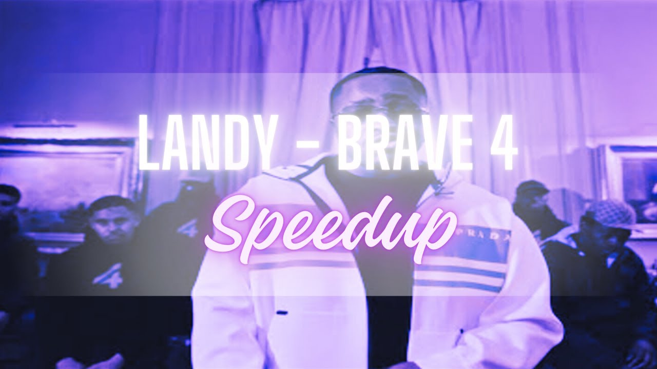 Landy - Brave 4 (speedup // tiktok)
