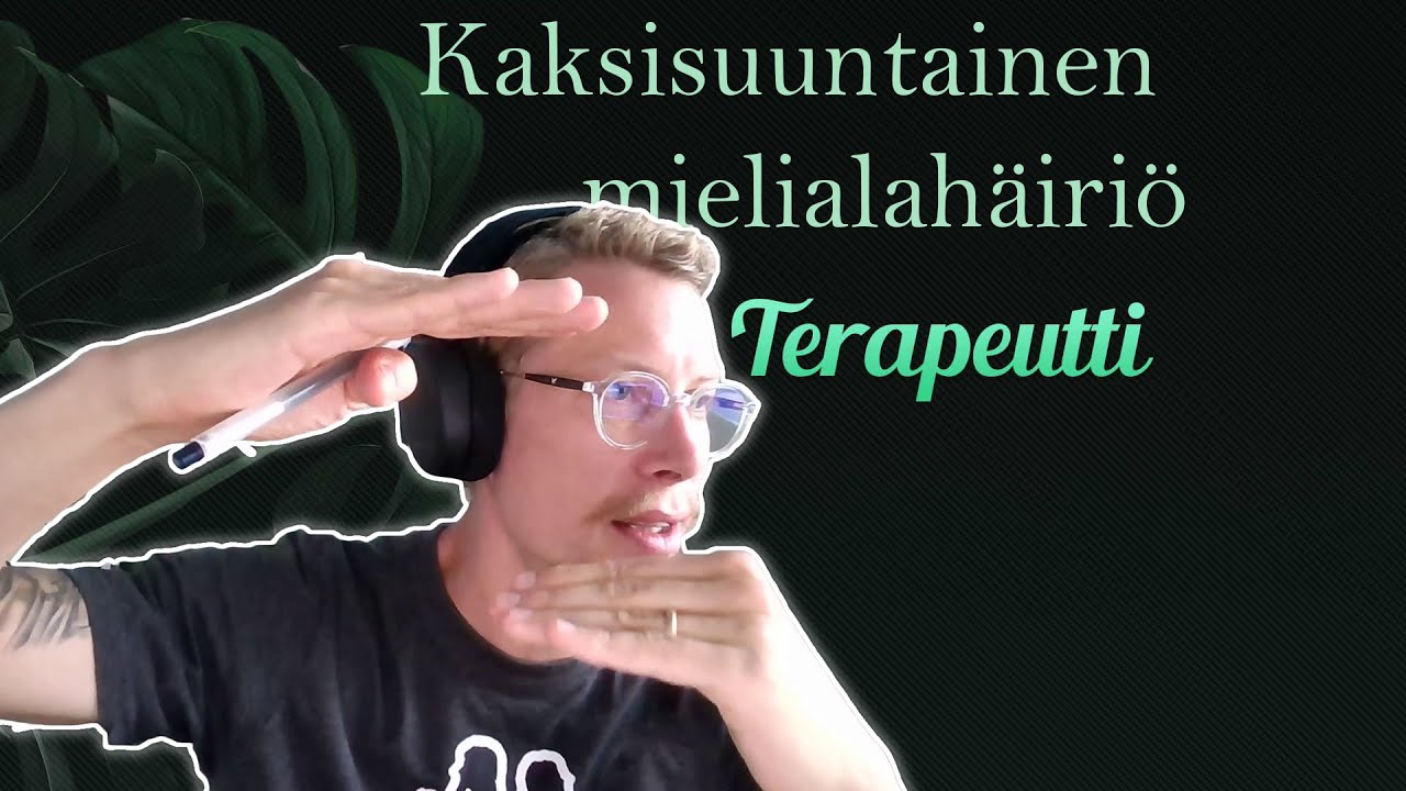 TERAPIACAST - Kaksisuuntainen mielialahäiriö