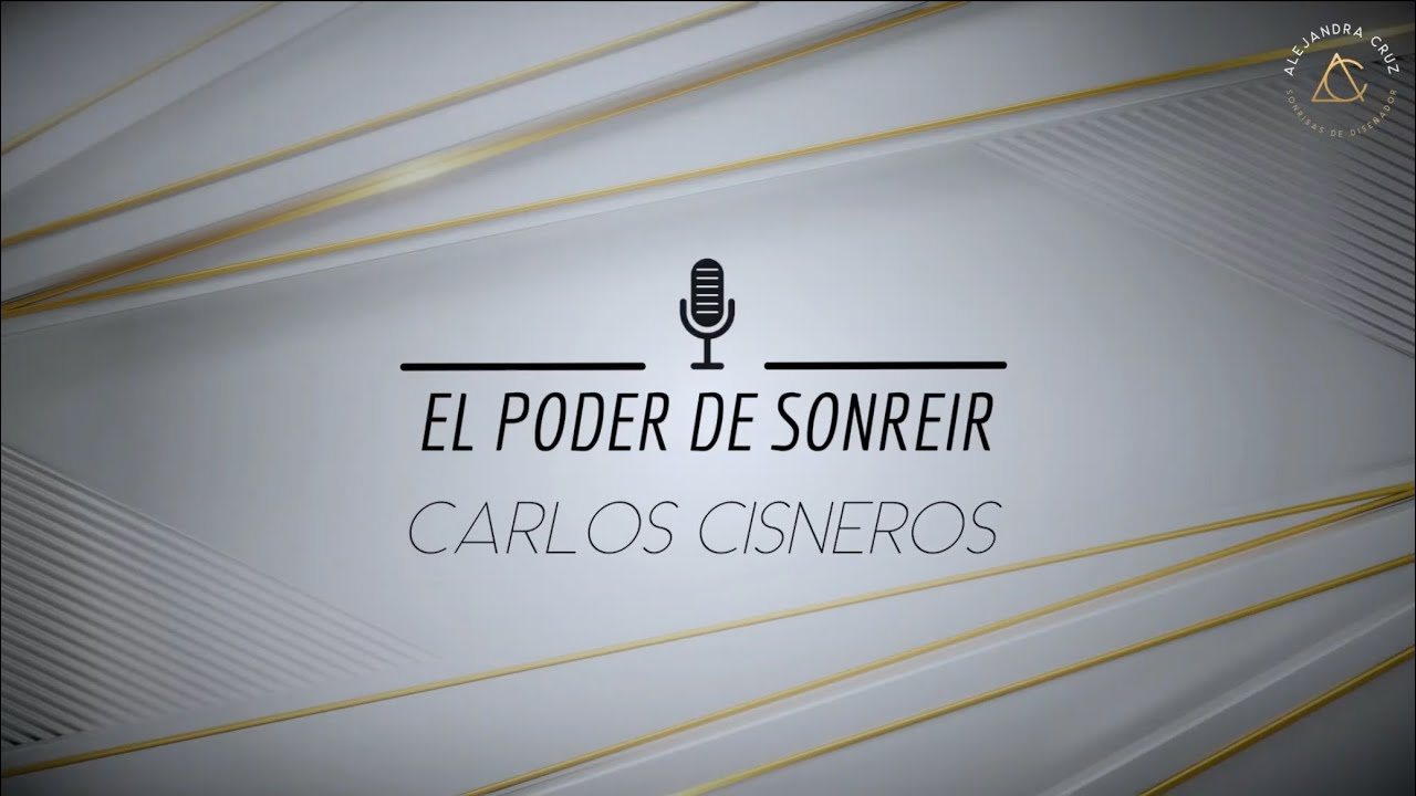Carlos Cisneros | El Poder de Sonreir