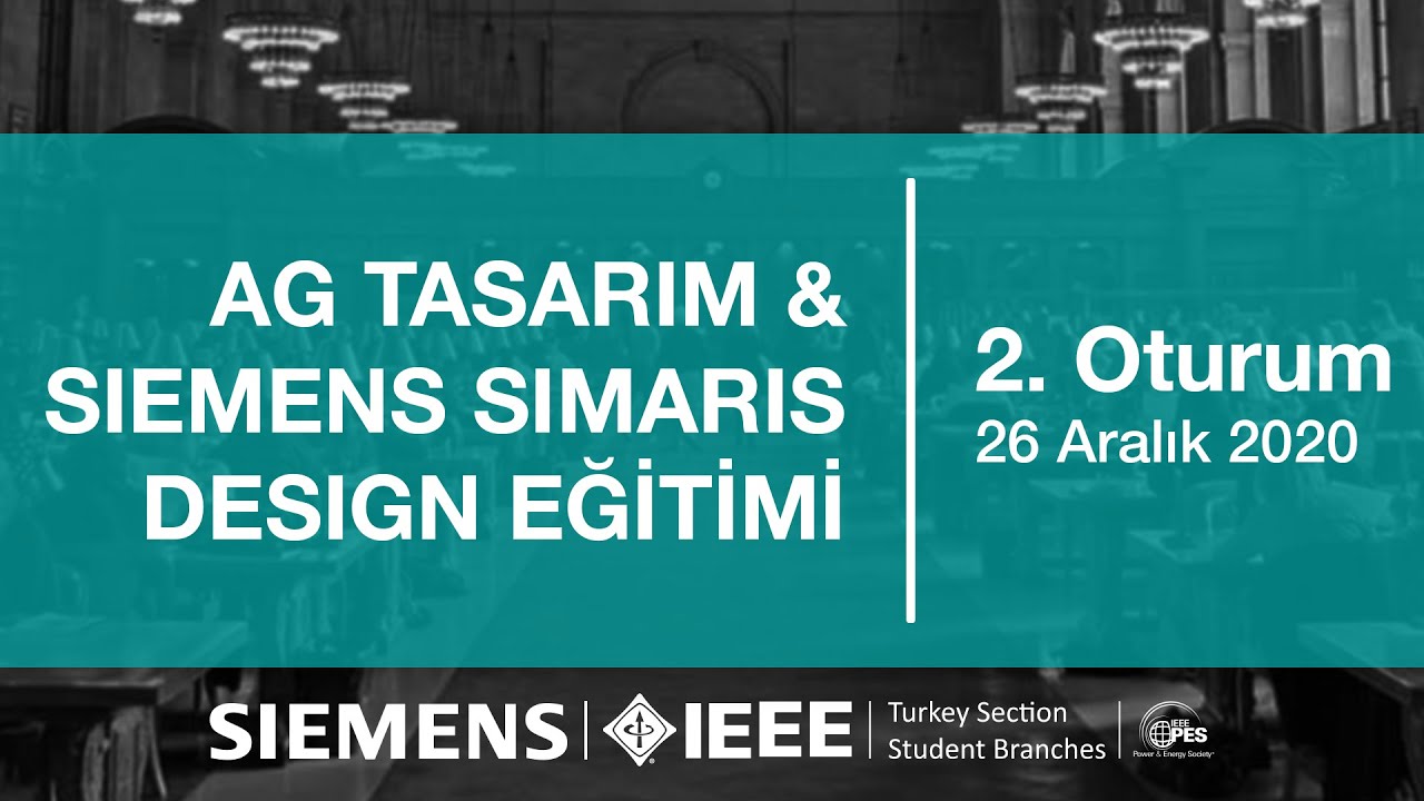 IEEE TRSB PES | Siemens | AG Tasarım ve Simaris Design | 2. Oturum