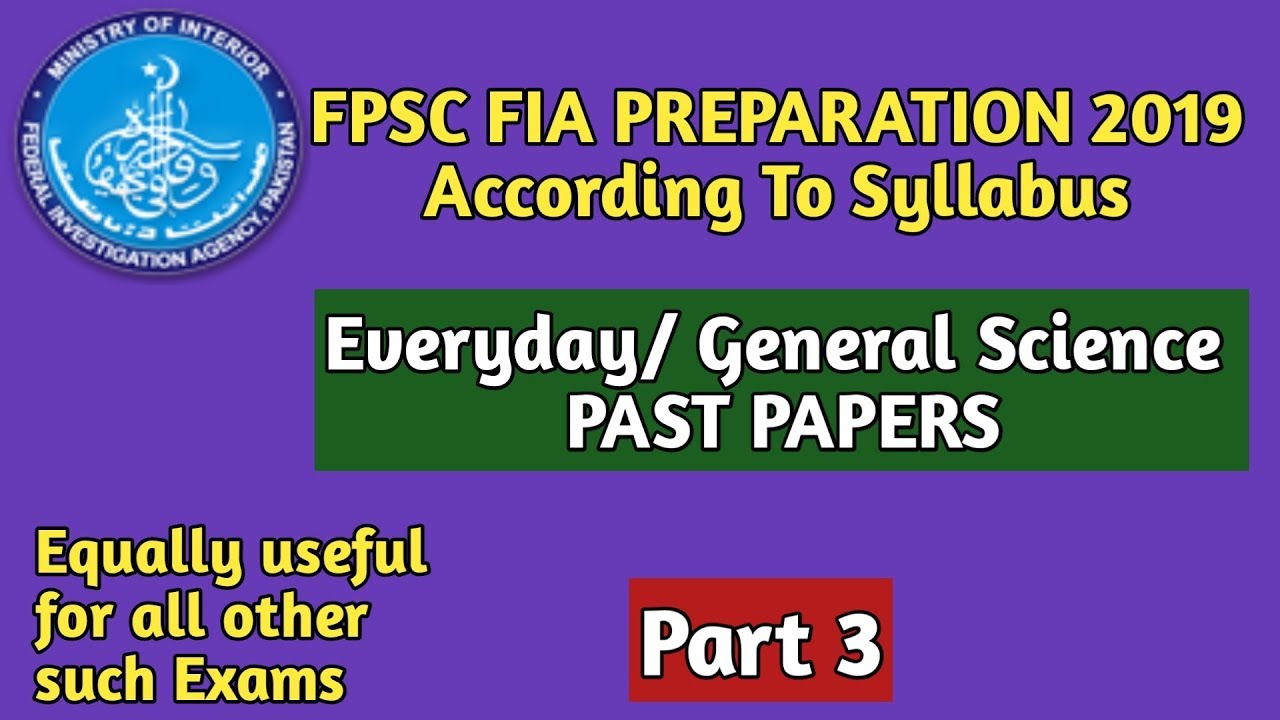 FPSC FIA Test Preparation 2019|| Everyday/General Science Part 3 || With Full Explanation.