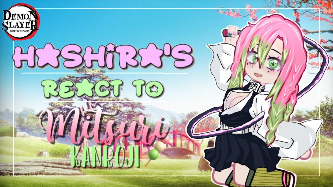 Hashira's react to eachother |•| 1/? |•| Mitsuri Kanroji |•| kny, demon slayer |