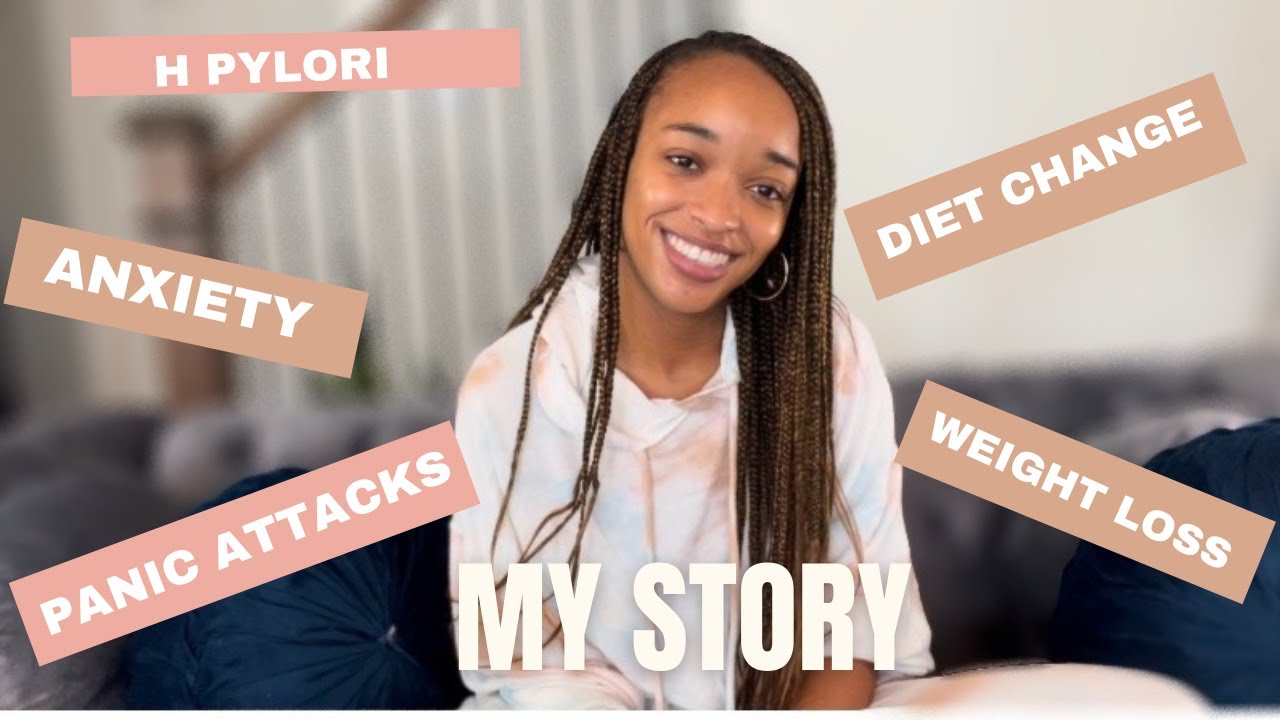 My Story of Anxiety| Panic Attacks| H Pylori|Weight Loss| Diet Change
