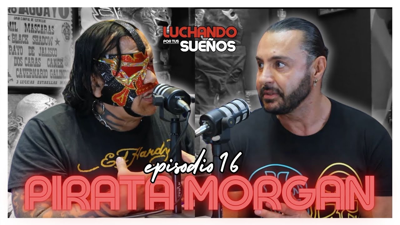 PIRATA MORGAN SIN CENSURA 🔥 | LUCHANDO POR TUS SUEÑOS PODCAST