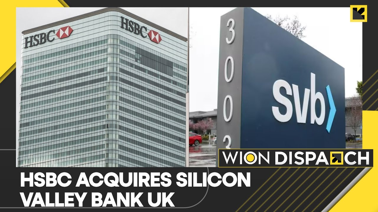 HSBC acquires the UK arm of Silicon Valley Bank | WION Dispatch | Latest English News