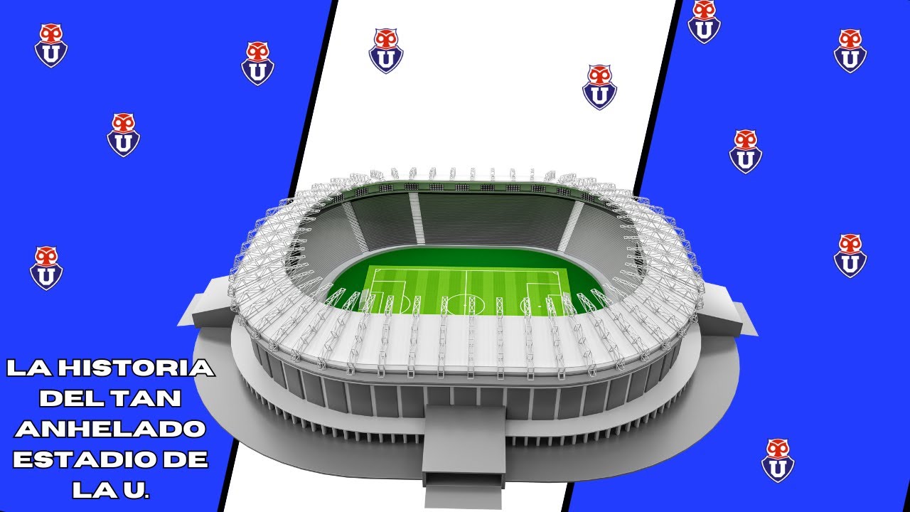 LA HISTORIA DETRAS DE LA CONSTRUCCION DEL ESTADIO DE LA U.