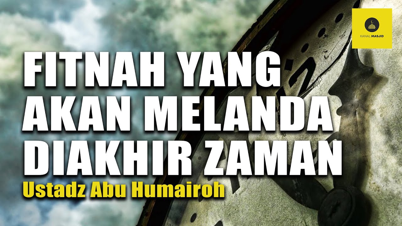 FITNAH AKHIR ZAMAN YG MENGGONCANG IMAN - USTADZ ABU HUMAIROH