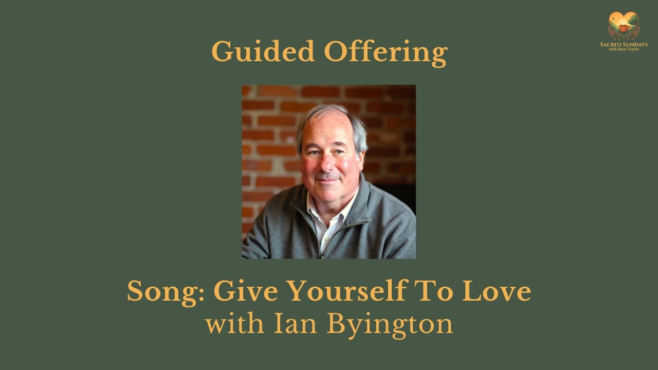 Song: Give Yourself To Love – with Ian Byington