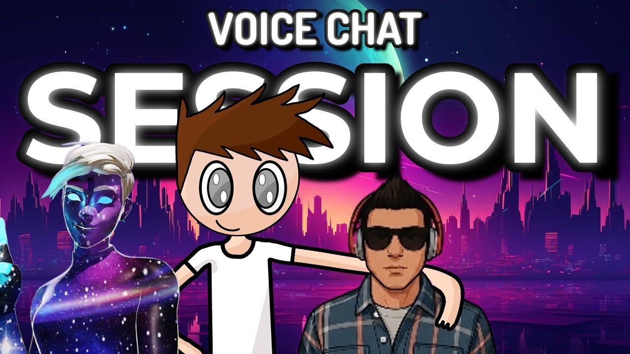 Voice Chat Session | VC Session #17
