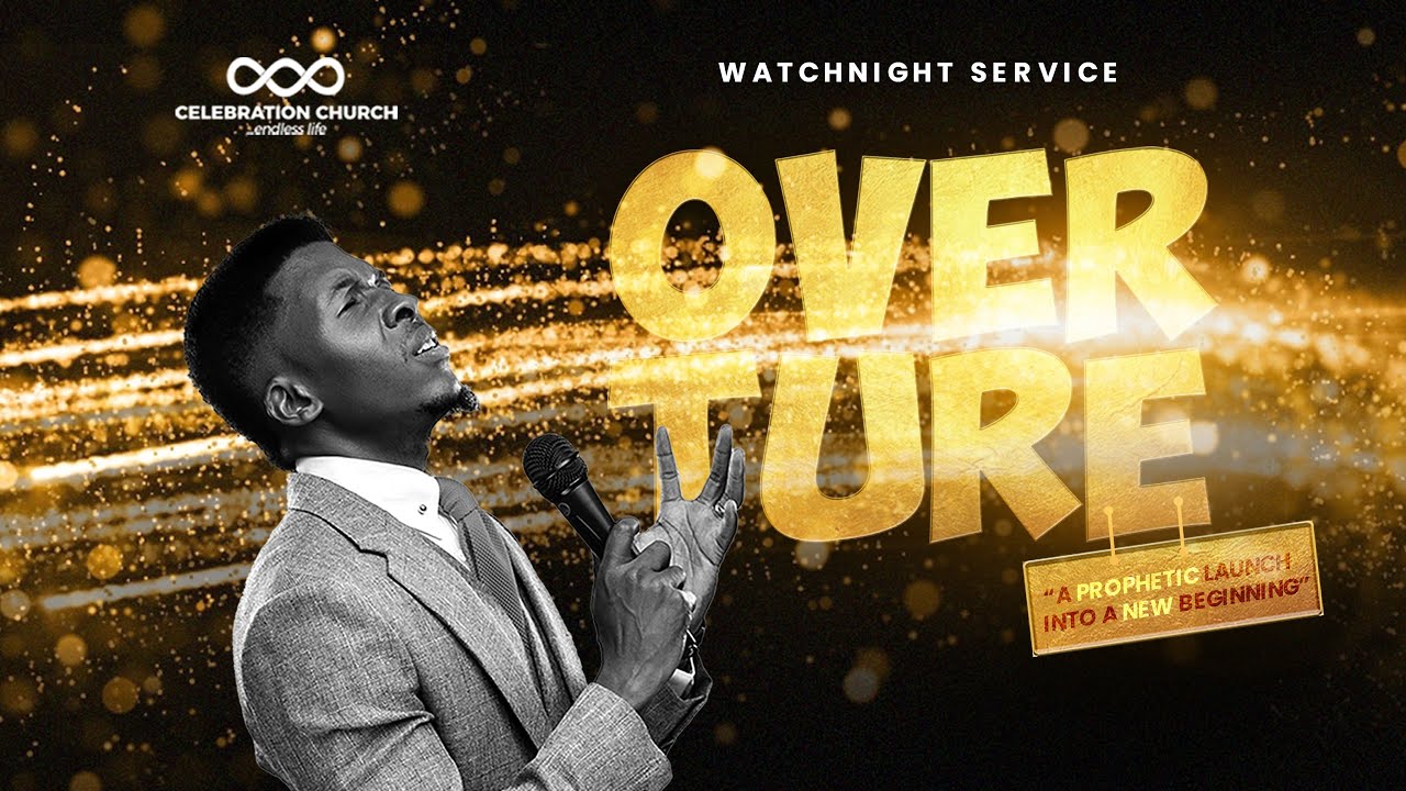 WATCH  NIGHT SERVICE | OVERTURE | 31ST DECEMBER | Celebration Church Int'l