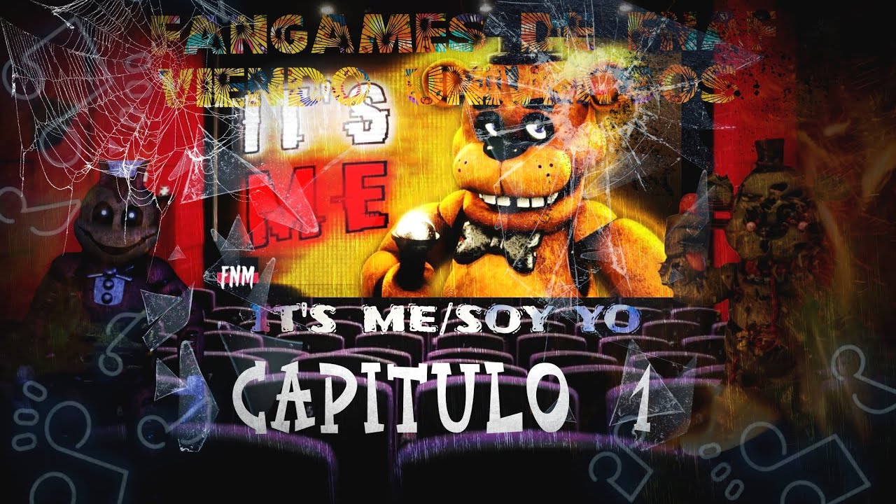 Fangames de FNAF viendo universos capitulo 1 it's me/Soy yo