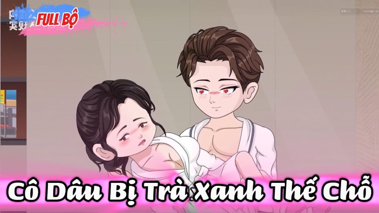 Full Có Kết : Cô Dâu Bị Trà Xanh Thế Chỗ - Tiểu Tam Sub