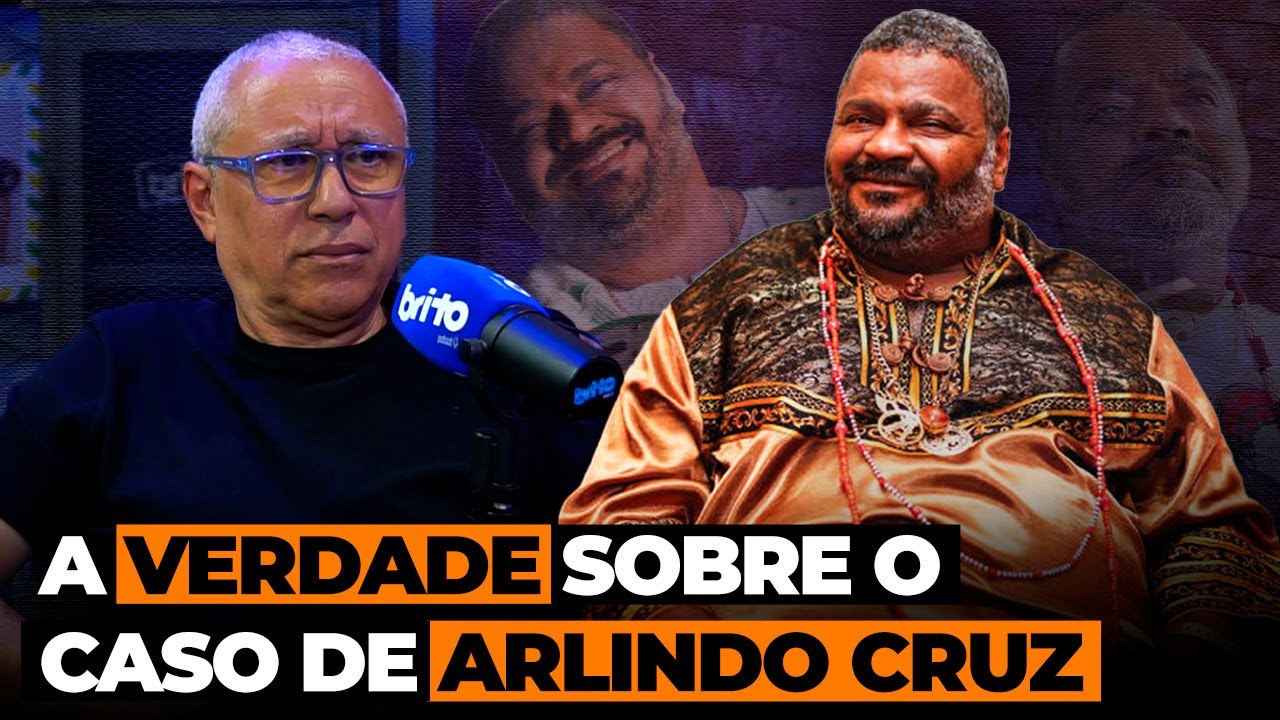 TODA A VERDADE sobre o caso de ARLINDO CRUZ - Brito Podcast