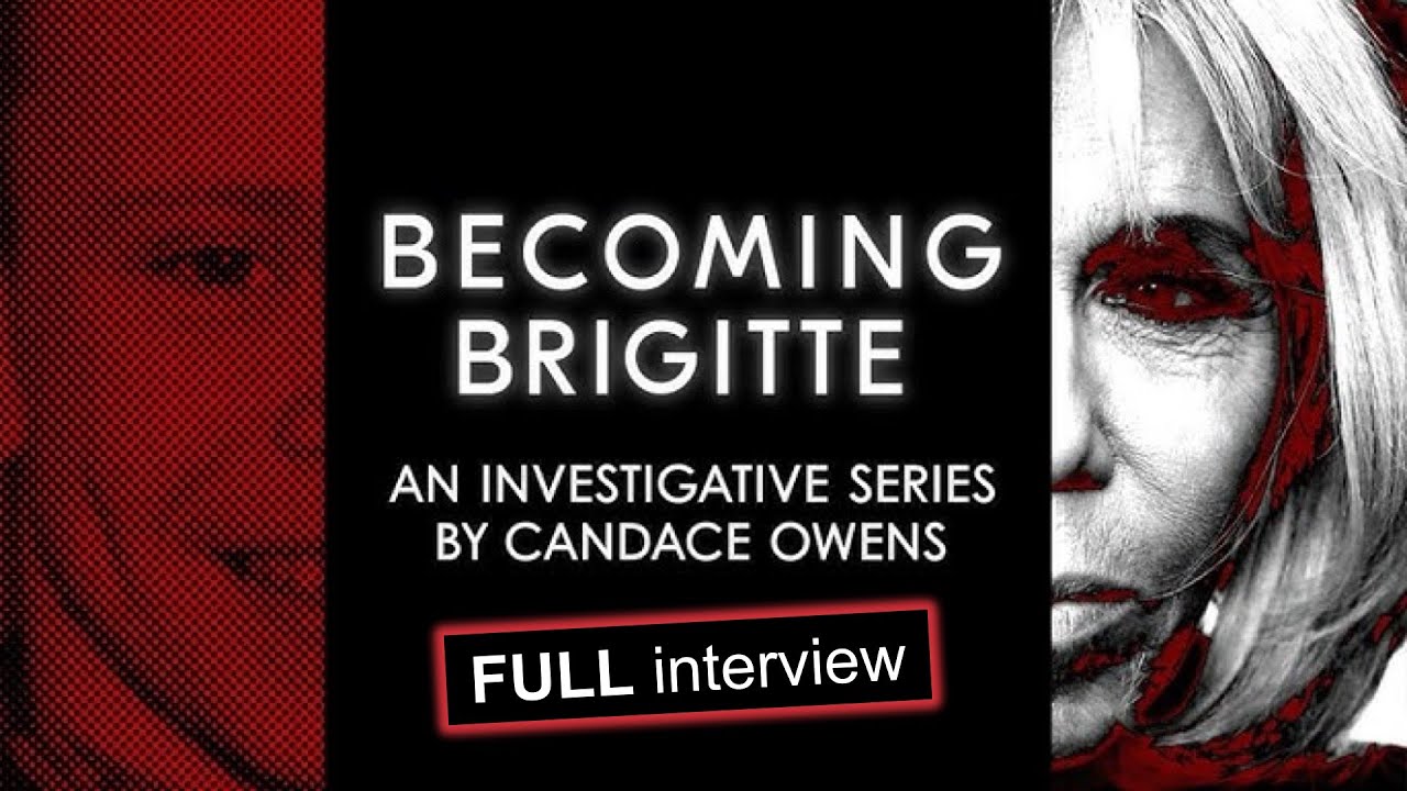 Becoming Brigitte Ep 6 / FULL ITW COMPLETE / Candace Owens x Xavier Poussard / Macron x JM Trogneux