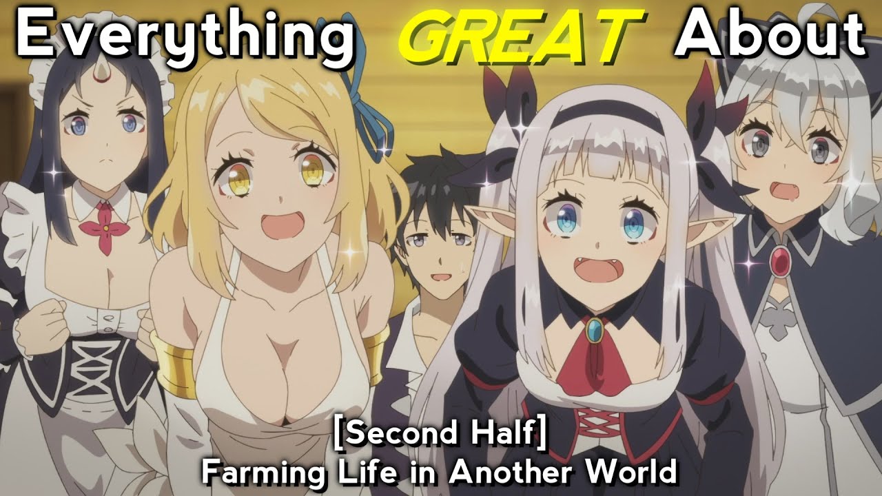 Everything GREAT About: Farming Life in Another World | Second Half