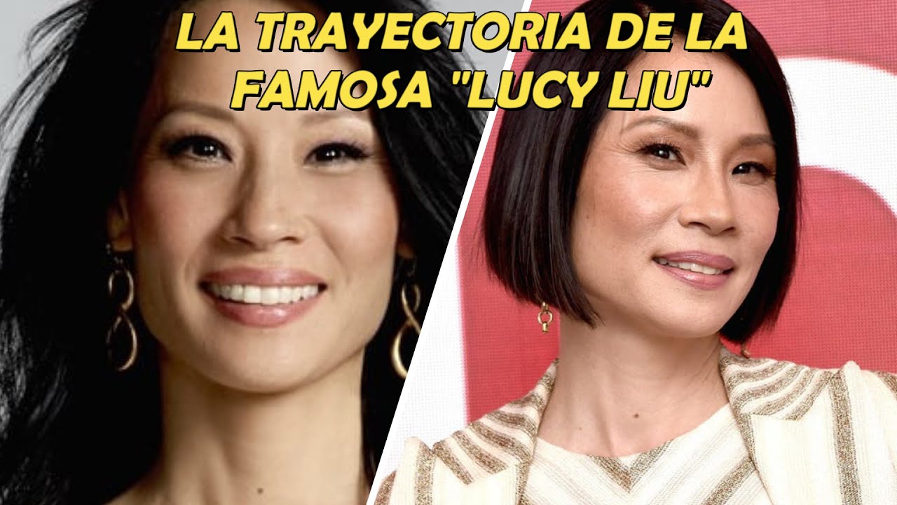 La Trayectoria de la Famosa Actriz / Lucy Liu