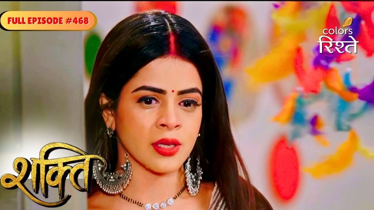 Shakti | Heer tried to convince Rohan | Full Ep - 468 | Colors Rishtey