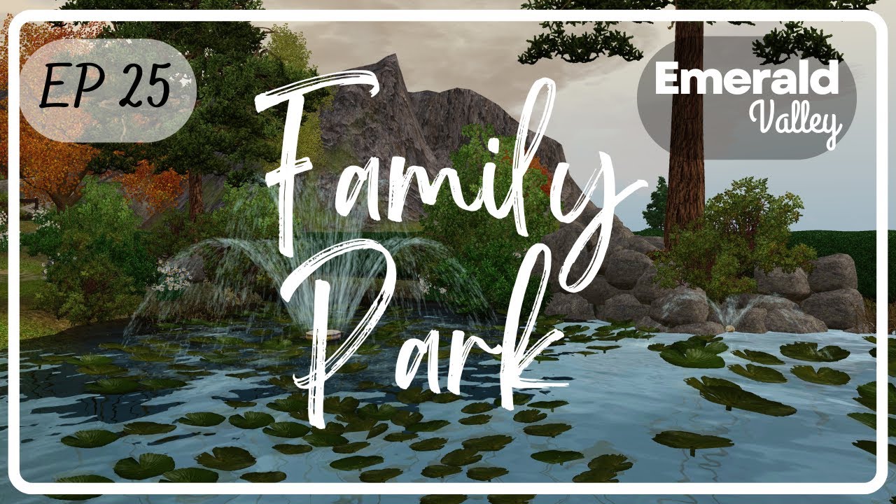 The Sims 3  |  Emerald Valley Ep 25 |  Family Park