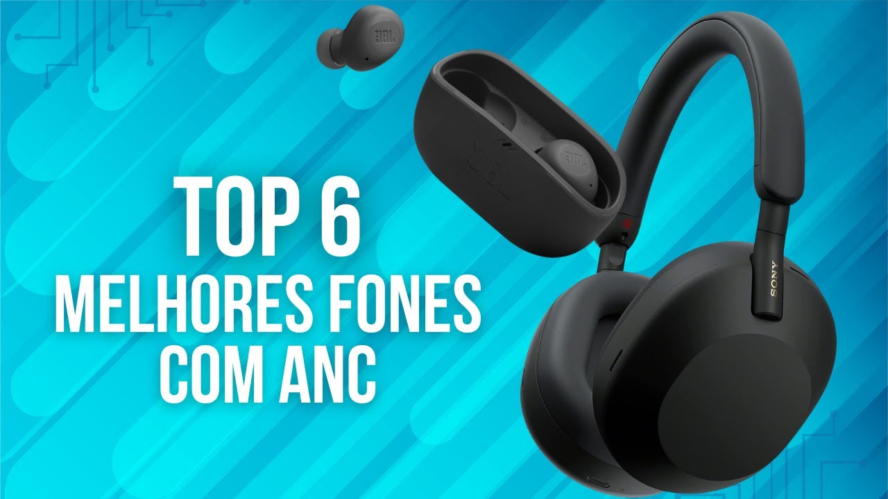 6 Melhores Fones com Cancelamento de Ruído Ativo em 2024