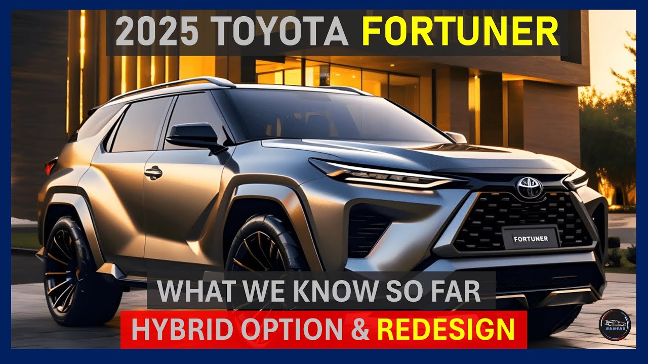 2025 TOYOTA FORTUNER REDESIGN: THE NEXT GENERATION SUV