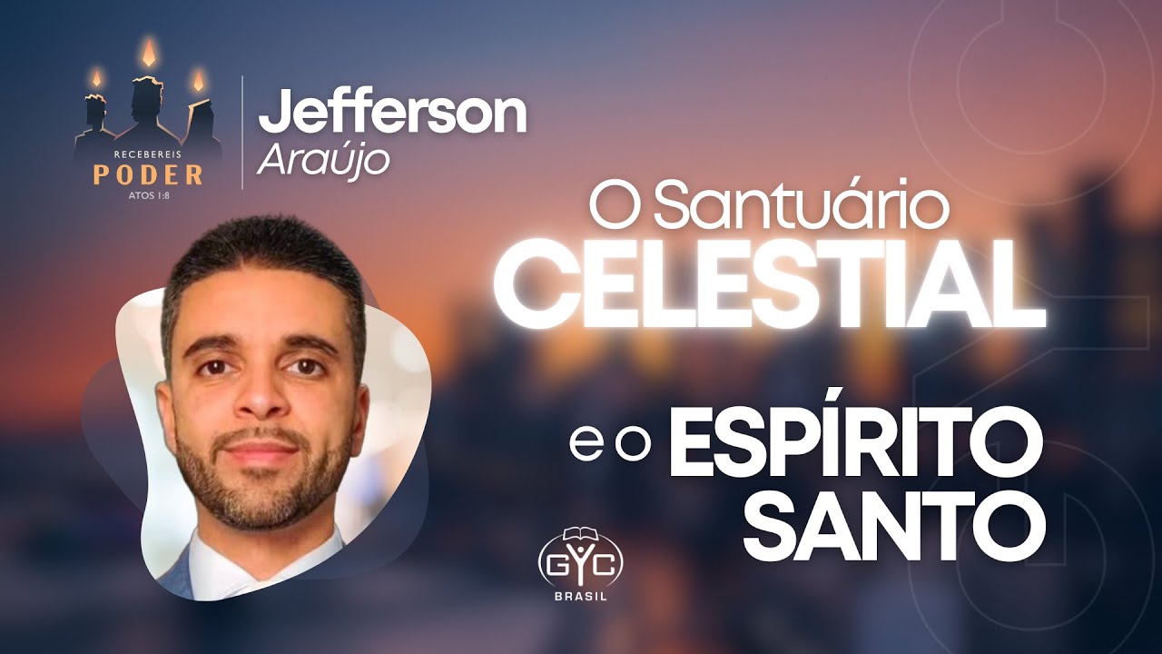GYC Brasil 2023 - Jefferson Araújo - 5/5 O Santuário Celestial e o Espírito Santo