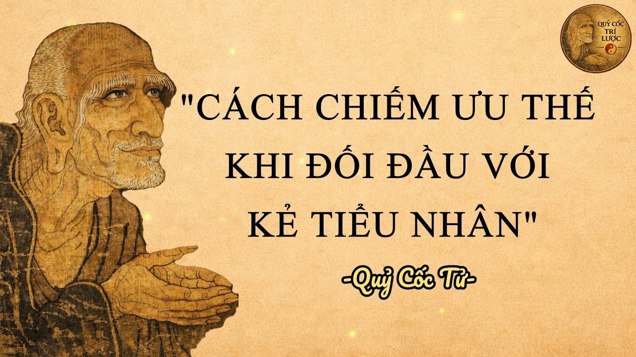 Quỷ Cốc Tử: Cách chiếm ưu thế khi đối đầu với kẻ tiểu nhân