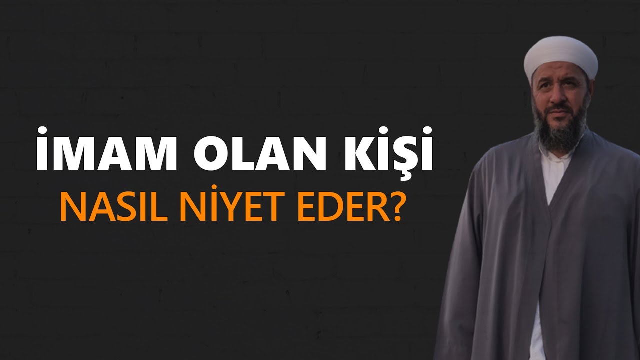 İMAM OLAN KİŞİ NASIL NİYET EDER? | İsmail Hünerlice Hocaefendi