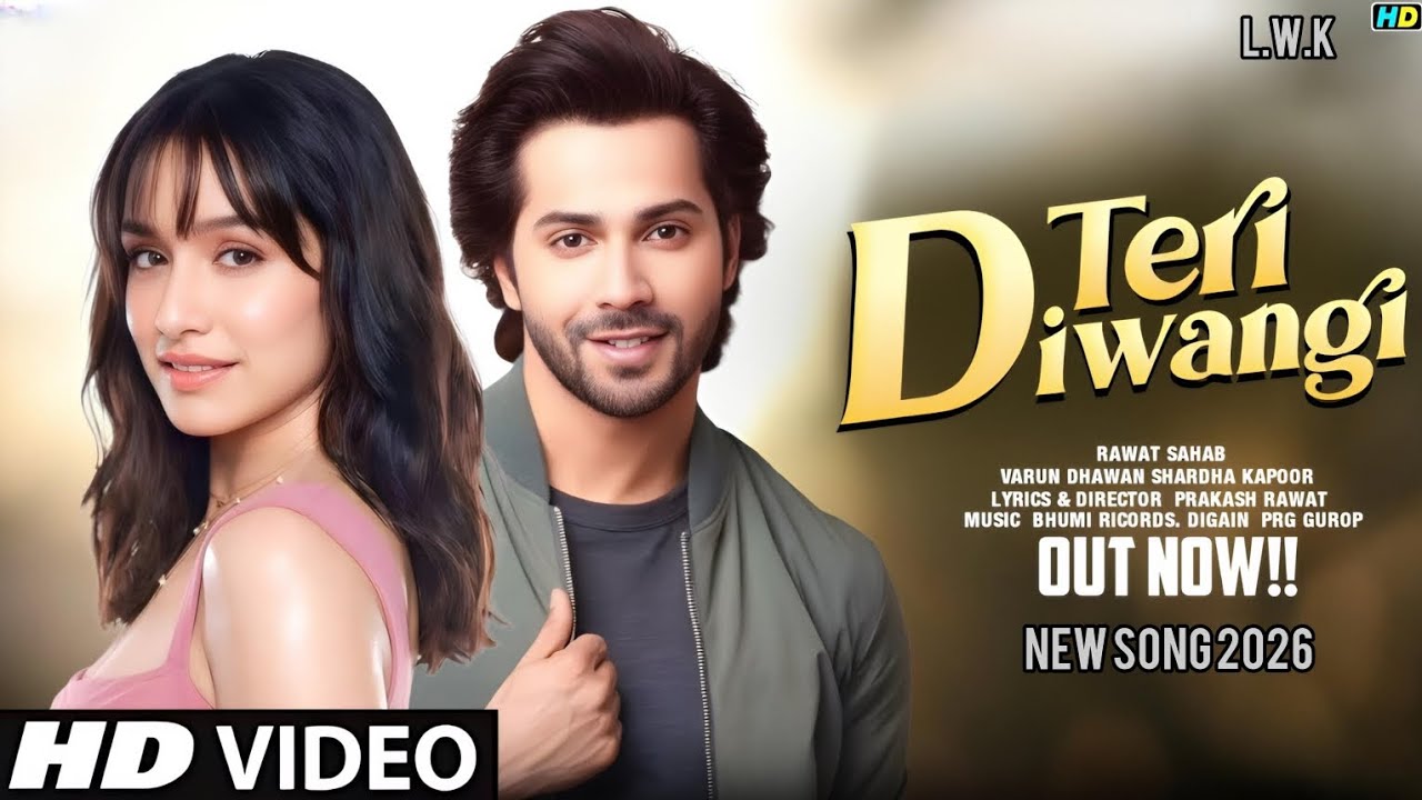 New Song 2026 | Teri Diwangi | Varun Dhawan | Shardha Kapoor | New Hindi Song |Romantic Song 2026
