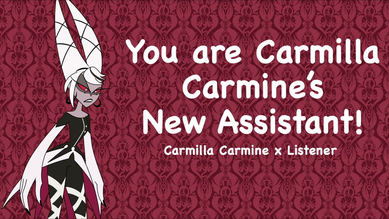 YOU'RE CARMILLA CARMINES NEW ASSISTANT! | CARMILLA X LISTENER | HAZBINHOTEL