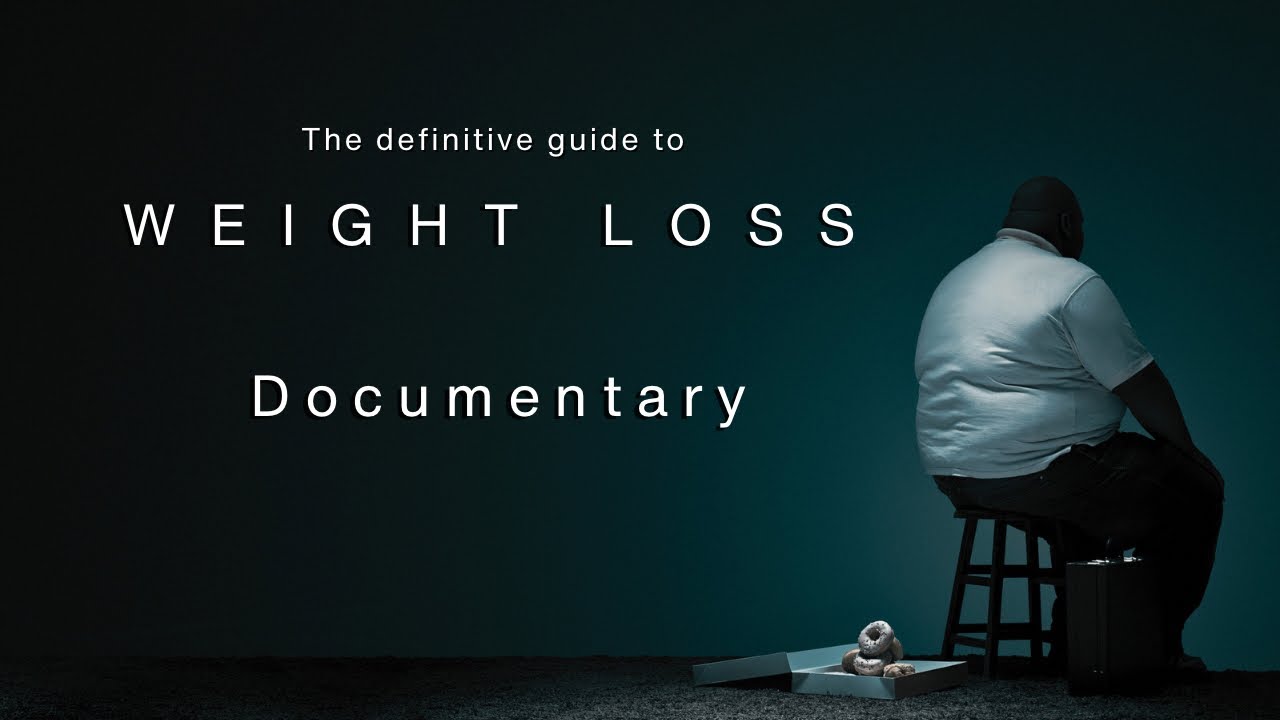 The Definitive Guide to Weight Loss | Full Documentary #foryou #documentary #weightloss
